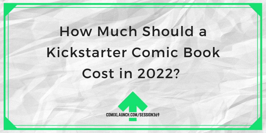 How Much Should a Kickstarter Comic Book Cost in 2022?