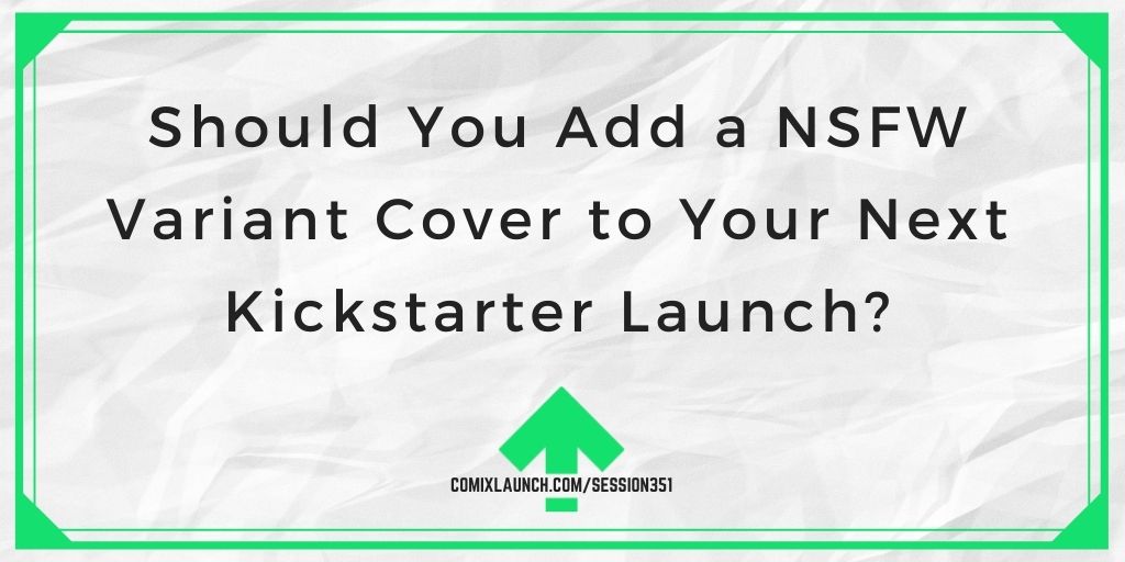 Should You Add a NSFW Variant Cover to Your Next Kickstarter Launch?