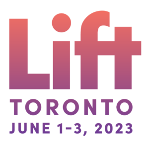 Lift Events & Experiences Returns to Toronto, June 1-3, Announces Speaker, Exhibit & Partnership Opportunities