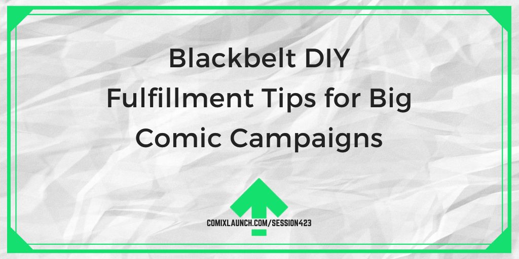 Blackbelt DIY Fulfillment Tips for Big Comic Campaigns – ComixLaunch