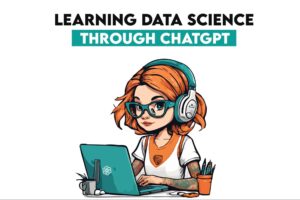 What I Learned From Using ChatGPT for Data Science - KDnuggets